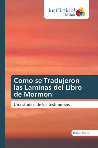 Como se Tradujeron las Laminas del Libro de Mormon
