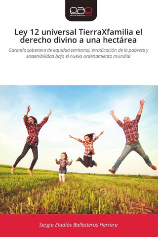 Ley 12 universal TierraXfamilia el derecho divino a una hectárea