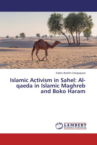 Islamic Activism in Sahel: Al-qaeda in Islamic Maghreb and Boko Haram