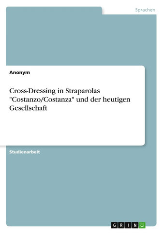 Cross-Dressing in Straparolas "Costanzo/Costanza" und der heutigen Gesellschaft