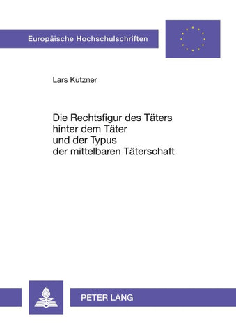 Die Rechtsfigur des Täters hinter dem Täter und der Typus der mittelbaren Täterschaft