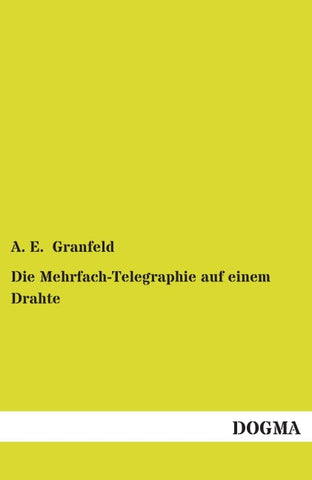 Die Mehrfach-Telegraphie auf einem Drahte
