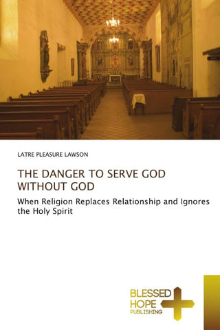 THE DANGER TO SERVE GOD WITHOUT GOD