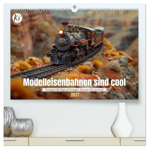 Modelleisenbahnen sind cool (hochwertiger Premium Wandkalender 2027 DIN A2 quer), Kunstdruck in Hochglanz