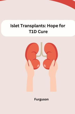 Islet Transplants: Hope for T1D Cure