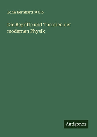 Die Begriffe und Theorien der modernen Physik