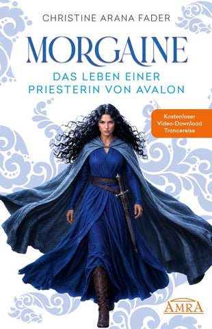 MORGAINE – DAS LEBEN EINER PRIESTERIN VON AVALON: Roman mit Gratis Video Download einer Trancereise