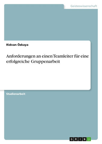 Anforderungen an einen Teamleiter für eine erfolgreiche Gruppenarbeit