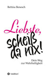 Liebste, scheiß da nix!