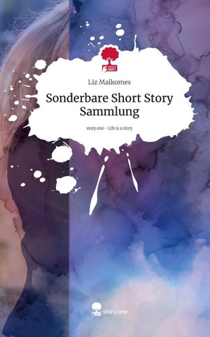 Sonderbare Short Story Sammlung. Life is a Story - story.one
