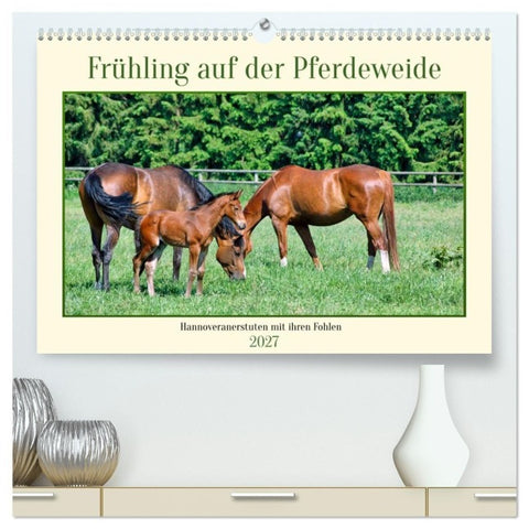 Frühling auf der Pferdeweide (hochwertiger Premium Wandkalender 2027 DIN A2 quer), Kunstdruck in Hochglanz