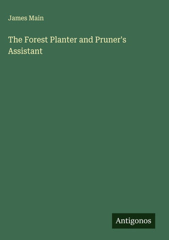 The Forest Planter and Pruner's Assistant