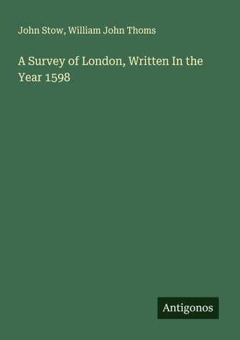 A Survey of London, Written In the Year 1598