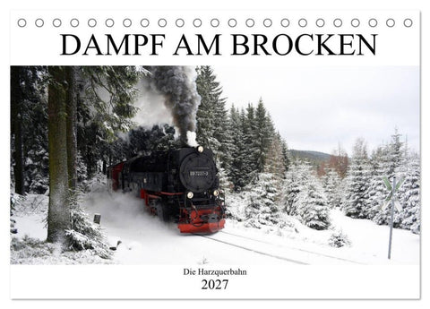 Dampf am Brocken - Die Harzquerbahn (Tischkalender 2027 DIN A5 quer), CALVENDO Monatskalender