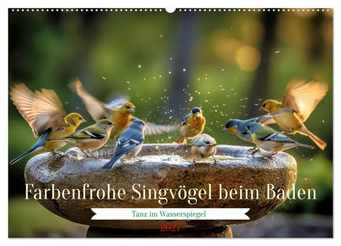 Farbenfrohe Singvögel beim Baden (Wandkalender 2027 DIN A2 quer), CALVENDO Monatskalender
