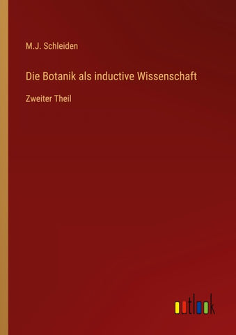 Die Botanik als inductive Wissenschaft