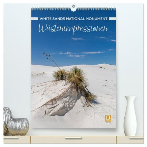 WHITE SANDS NATIONAL MONUMENT Wüstenimpressionen (hochwertiger Premium Wandkalender 2027 DIN A2 hoch), Kunstdruck in Hochglanz