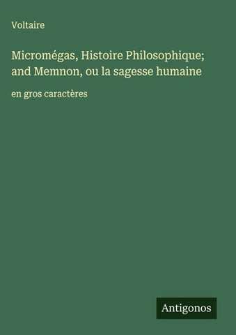 Micromégas, Histoire Philosophique; and Memnon, ou la sagesse humaine