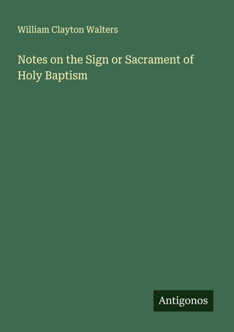 Notes on the Sign or Sacrament of Holy Baptism