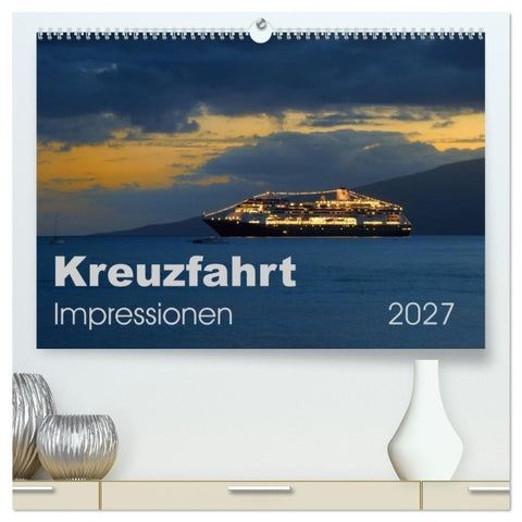 Kreuzfahrt Impressionen (hochwertiger Premium Wandkalender 2027 DIN A2 quer), Kunstdruck in Hochglanz
