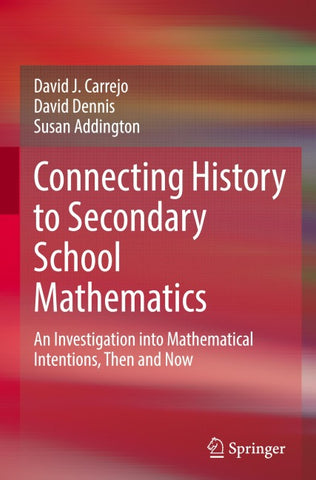 Connecting History to Secondary School Mathematics
