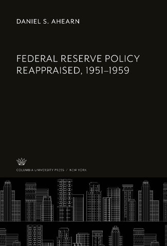 Federal Reserve Policy Reappraised, 1951-1959