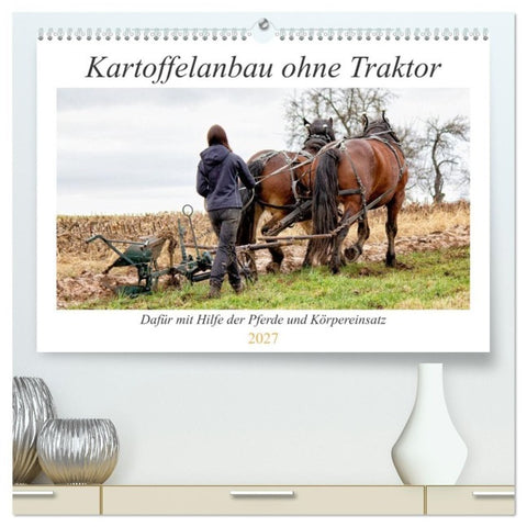 Kartoffelanbau ohne Traktor (hochwertiger Premium Wandkalender 2027 DIN A2 quer), Kunstdruck in Hochglanz