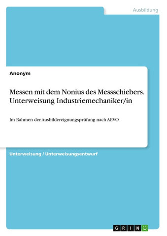 Messen mit dem Nonius des Messschiebers. Unterweisung Industriemechaniker/in