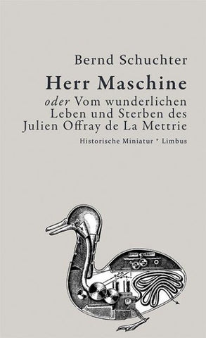 Herr Maschine oder Vom wunderlichen Leben und Sterben des Julien Offray de La Mettrie