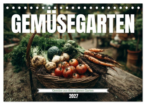 Gemüsegarten - Gemüse aus dem eigenen Garten (Tischkalender 2027 DIN A5 quer), CALVENDO Monatskalender