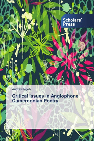 Critical Issues in Anglophone Cameroonian Poetry