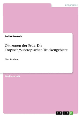Ökozonen der Erde. Die Tropisch/Subtropischen Trockengebiete