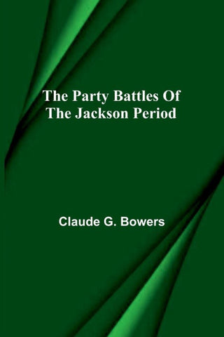 The party battles of the Jackson period