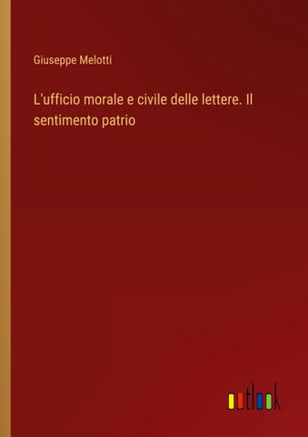 L'ufficio morale e civile delle lettere. Il sentimento patrio