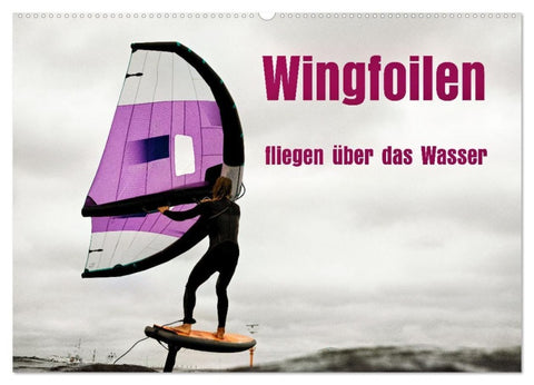 Wingfoilen - fliegen über das Wasser (Wandkalender 2027 DIN A2 quer), CALVENDO Monatskalender