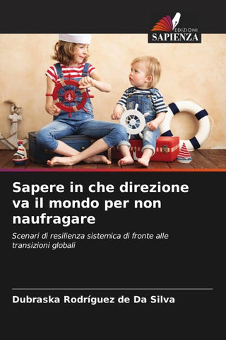 Sapere in che direzione va il mondo per non naufragare