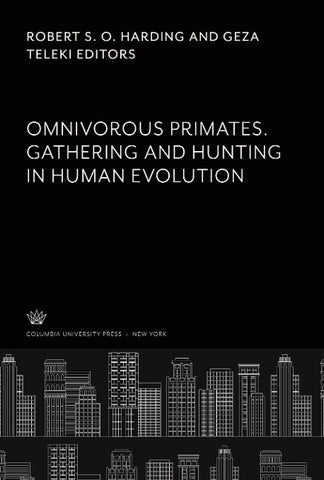 Omnivorous Primates. Gathering and Hunting in Human Evolution