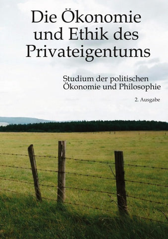 Die Ökonomie und Ethik des Privateigentums