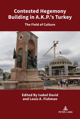 Contested Hegemony Building in A.K.P.’s Turkey