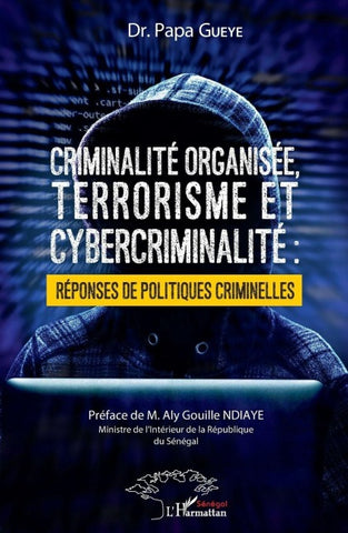 Criminalité organisée, terrorisme et cybercriminalité : réponses de politiques criminelles