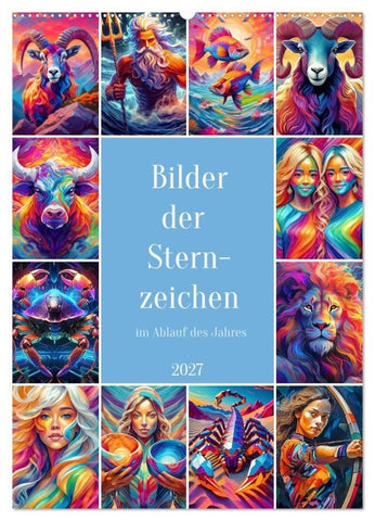 Bilder der Sternzeichen im Ablauf des Jahres (Wandkalender 2027 DIN A2 hoch), CALVENDO Monatskalender