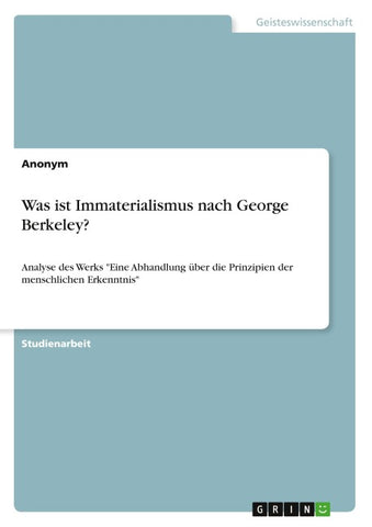 Was ist Immaterialismus nach George Berkeley?