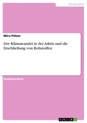 Der Klimawandel in der Arktis und die Erschließung von Rohstoffen
