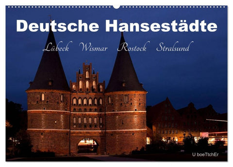Deutsche Hansestädte - Lübeck Wismar Rostock Stralsund (Wandkalender 2026 DIN A2 quer), CALVENDO Monatskalender