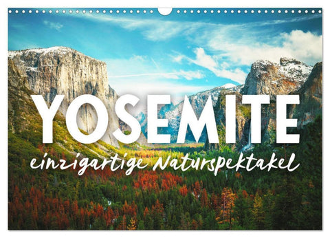 Yosemite - Einzigartige Naturspektakel (Wandkalender 2026 DIN A3 quer), CALVENDO Monatskalender