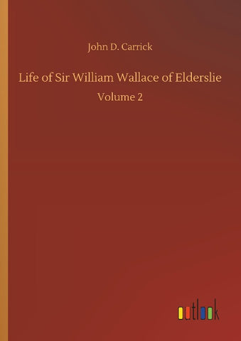 Life of Sir William Wallace of Elderslie