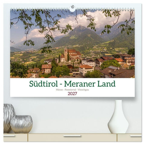 Südtirol - Meraner Land (hochwertiger Premium Wandkalender 2027 DIN A2 quer), Kunstdruck in Hochglanz