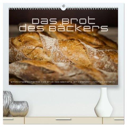Emotionale Momente: Das Brot des Bäckers. (hochwertiger Premium Wandkalender 2027 DIN A2 quer), Kunstdruck in Hochglanz