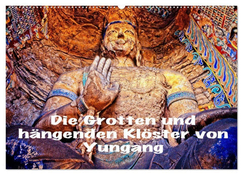 Die Grotten und hängenden Klöster von Yungang (Wandkalender 2027 DIN A2 quer), CALVENDO Monatskalender