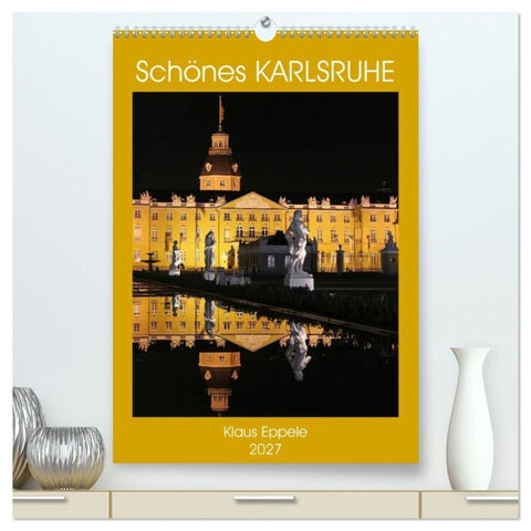 Schönes Karlsruhe (hochwertiger Premium Wandkalender 2027 DIN A2 hoch), Kunstdruck in Hochglanz